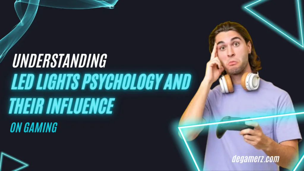 LED Lights Psychology and Their Influence on Gaming | DeGamerz