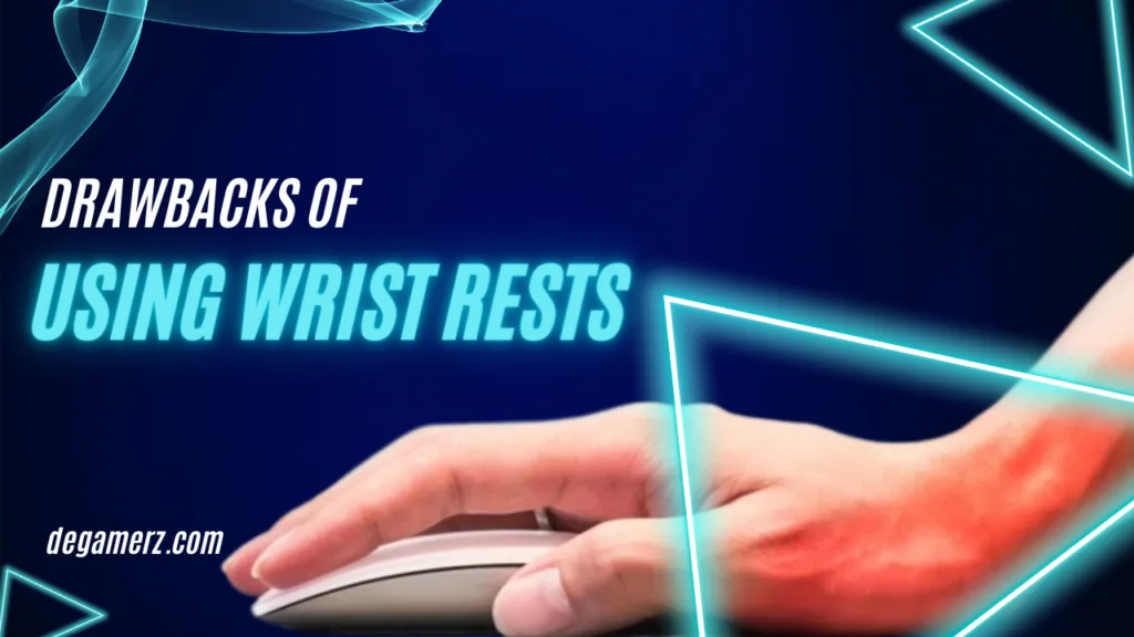Drawbacks of Using Wrist Rests | DeGamerz