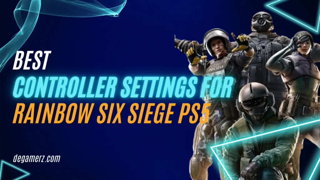 Best Controller Settings for Rainbow Six Siege PS5 | DeGamerz